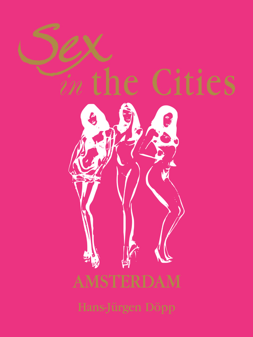 Title details for Sex in the Cities, Volume 1 (Amsterdam) by Hans Jürgen Döpp - Available